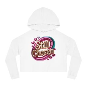 Cropped Still "Chosen Hoodie" logo for Women – Faith-Based Christian Apparel by The Hustle Is Holy™