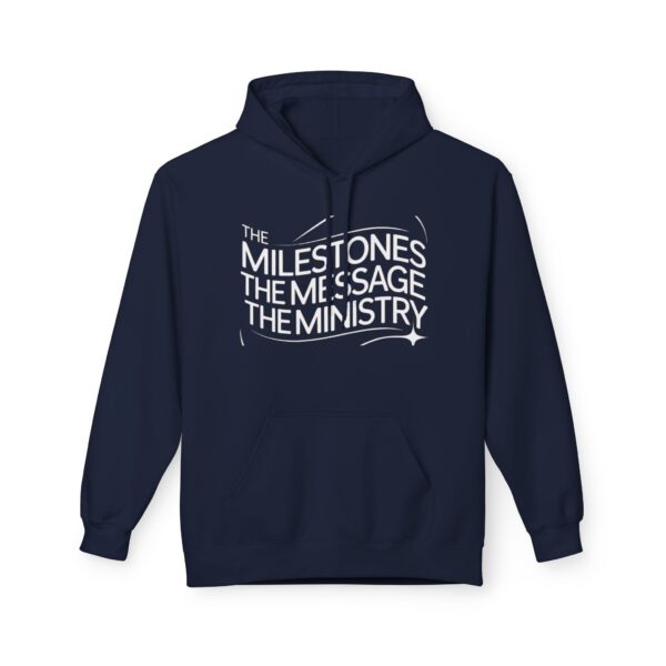 The Milestones The Message The Ministry™ Fleece Hoodie | Unisex Comfortable Sweatshirt - Image 13