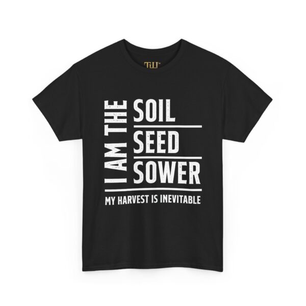 Inspirational Iam the Soil, Seed, Sower Statement Tee - Image 3