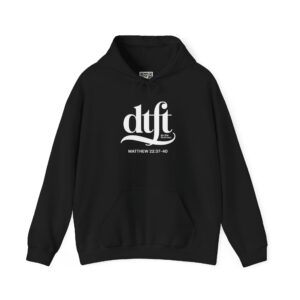 DTFT: Do the First Two™ Hoodie — A Call Back to the Greatest Commandments | The Hustle Is Holy™